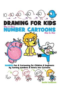Poza produsului Drawing for Kids How to Draw Number Cartoons Step by Step: Number Fun & Cartooning for Children & Beginners by Turning Numbers & Letters into Cartoons - Rachel A. Goldstein