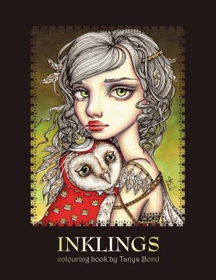 INKLINGS colouring book by Tanya Bond: Coloring book for adults & children, featuring 24 single sided fantasy art illustrations by Tanya Bond. In this - Tanya Bond