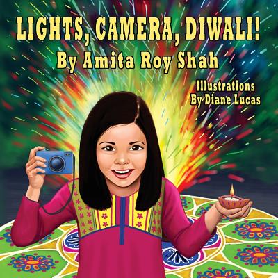 Lights, Camera, Diwali! - Amita Roy Shah