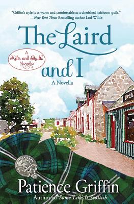 The Laird and I: A Kilts and Quilts of Whussendale novella - Patience Griffin