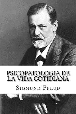 Psicopatologia de la Vida Cotidiana (Spanish Edition) - Sigmund Freud