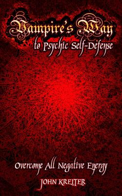 Vampire's Way to Psychic Self-Defense - John Kreiter
