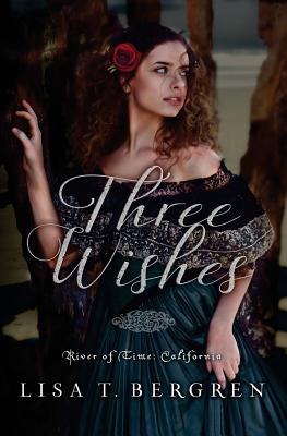 Three Wishes - Lisa T. Bergren