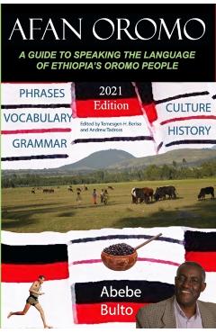 Afan Oromo: A Guide to Speaking the Language of Oromo People in Ethiopia - Andrew Tadross