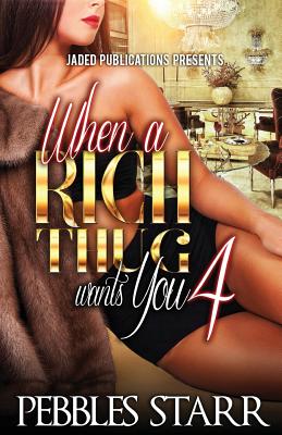 When a Rich Thug Wants You 4 - Pebbles Starr