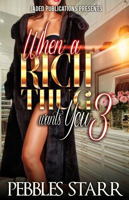 When a Rich Thug Wants You 3 - Pebbles Starr