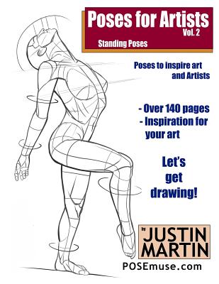Poses for Artists Volume 2 - Standing Poses: An Essential Reference for Figure Drawing and the Human Form - Justin R. Martin