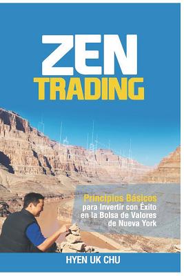 Zen Trading: Principios B�sicos para Invertir con �xito en la Bolsa de Nueva York - Hyenuk Chu