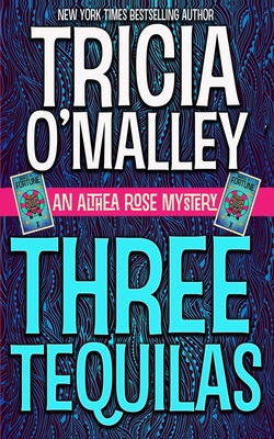 Three Tequilas: An Althea Rose Mystery - Tricia O'malley