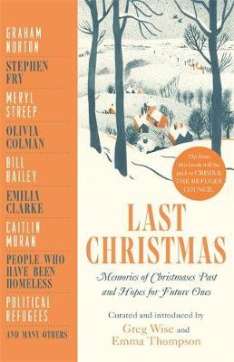 Last Christmas: Memories of Christmases Past and Hopes of Future Ones - Greg Wise