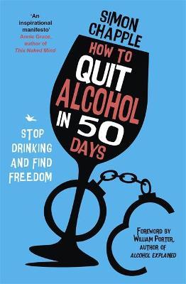 How to Quit Alcohol in 50 Days: Stop Drinking and Find Freedom - Simon Chapple