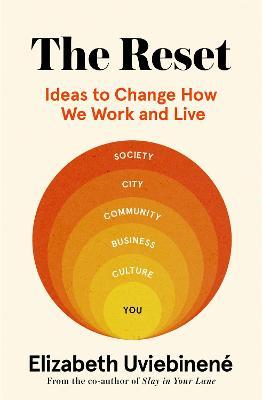 The Reset: Ideas to Change How We Work and Live - Elizabeth Uviebinen�