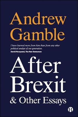 After Brexit and Other Essays - Andrew Gamble