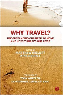 Why Travel?: Understanding Our Need to Move and How It Shapes Our Lives - Matthew Niblett