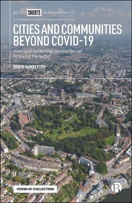 Cities and Communities Beyond Covid-19: How Local Leadership Can Change Our Future for the Better - Robin Hambleton