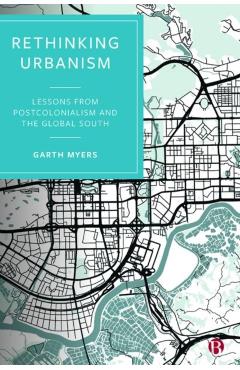 Poza produsului Rethinking Urbanism: Lessons from Postcolonialism and the Global South - Garth Myers