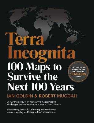 Terra Incognita: 100 Maps to Survive the Next 100 Years - Ian Goldin