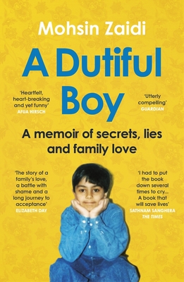 A Dutiful Boy: A Memoir of Secrets, Lies and Family Love - Mohsin Zaidi