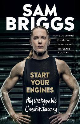 Start Your Engines: My Unstoppable Crossfit Journey - Sam Briggs