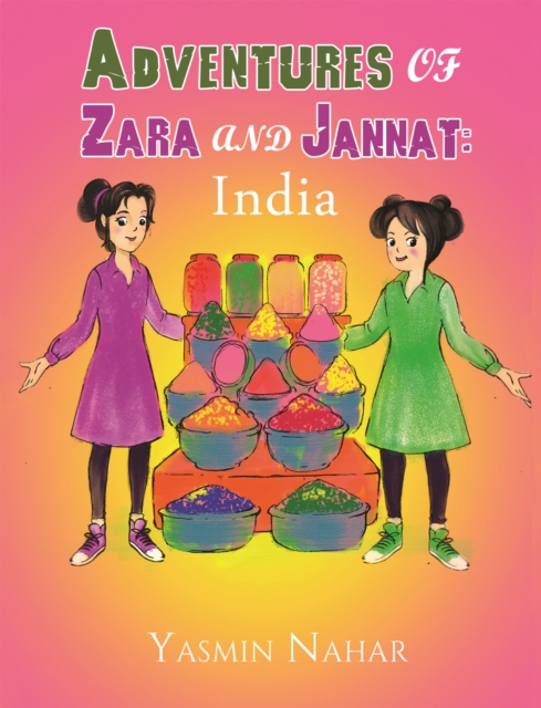 Adventures of Zara and Jannat: India - Yasmin Nahar