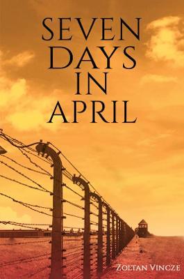Seven Days In April - Zoltan Vincze