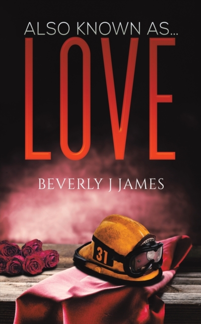 Also Known as Love - Beverly J. James