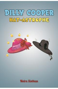Coperta cărții 'Dilly Cooper - Hat-astrophe - Moira Siobhan'