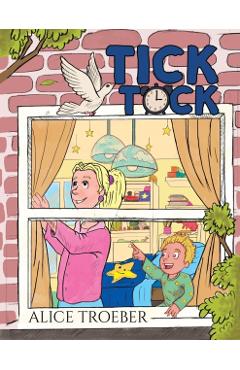 Poza produsului Tick Tock - Alice Troeber