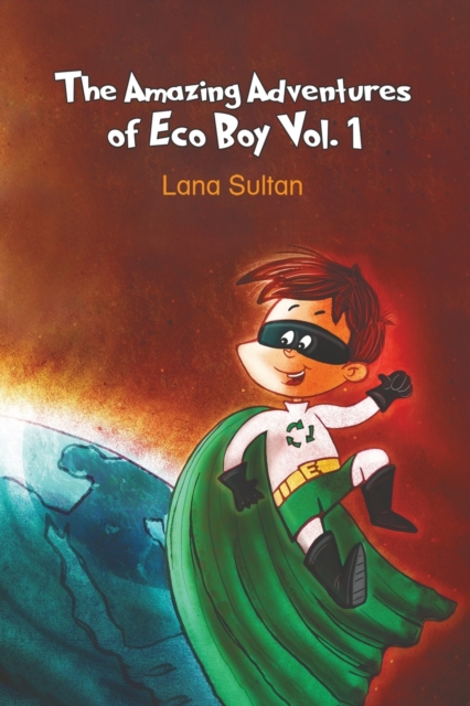 The Amazing Adventures of Eco Boy Vol. 1 - Lana Sultan