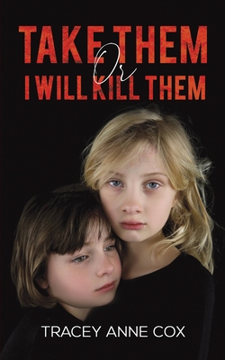 Take Them or I Will Kill Them - Tracey Anne Cox