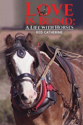 Love Is Blind: A Life with Horses - Red Catherine