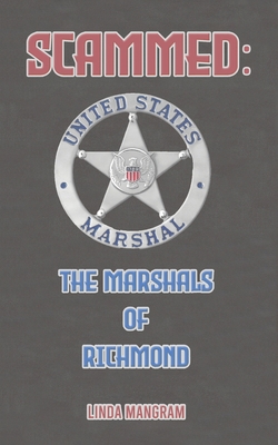 Scammed: The Marshals of Richmond - Linda Mangram