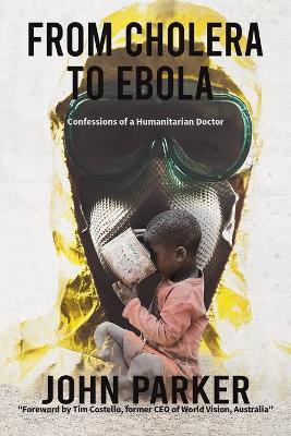 From Cholera to Ebola - John Parker