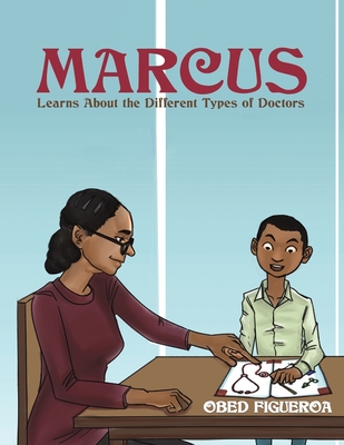 Marcus Learns About the Different Types of Doctors - Obed Figueroa