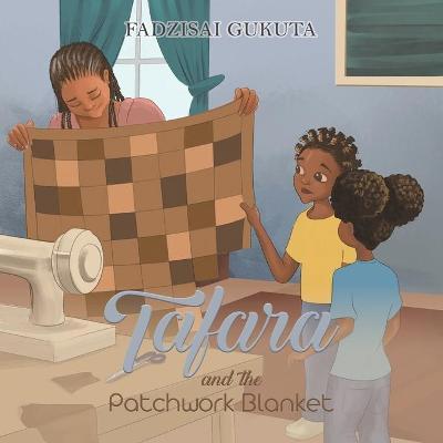 Tafara and the Patchwork Blanket - Fadzisai Gukuta