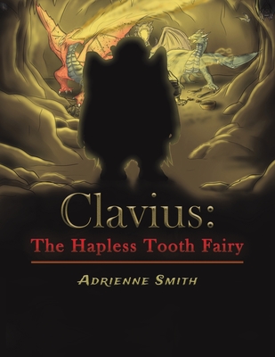 Clavius: The Hapless Tooth Fairy - Adrienne Smith