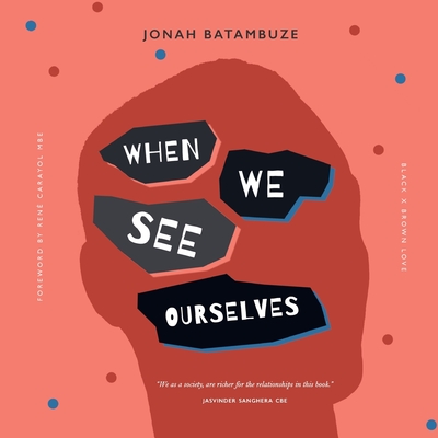 When We See Ourselves: Black x Brown Love - Jonah Batambuze