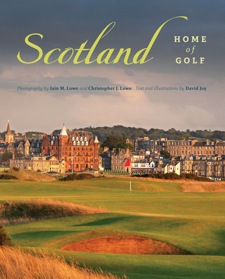 Scotland: Home of Golf - Iain M. Lowe