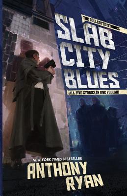 Slab City Blues: The Collected Stories - Anthony Ryan