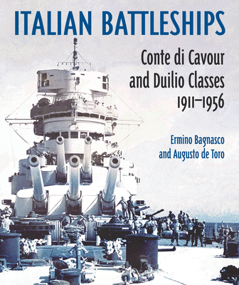 Italian Battleships: 'Conte Di Cavour' and 'Duiio' Classes 1911-1956 - Erminio Bagnasco