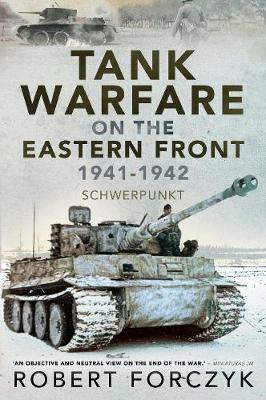Tank Warfare on the Eastern Front, 1941-1942: Schwerpunkt - Robert Forczyk