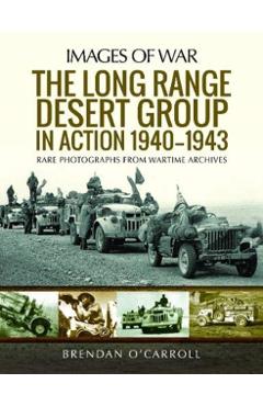 The Long Range Desert Group in Action 1940-1943 - Brendan O'carroll