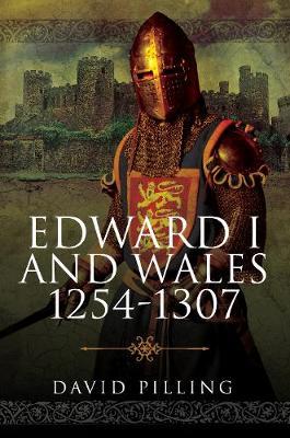 Edward I and Wales, 1254-1307 - David Pilling