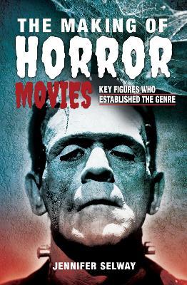 The Making of Horror Movies: Key Figures Who Established the Genre - Jennifer Selway
