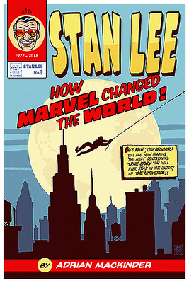 Stan Lee: How Marvel Changed the World - Adrian Mackinder
