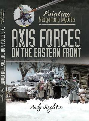 Axis Forces on the Eastern Front - Andy Singleton