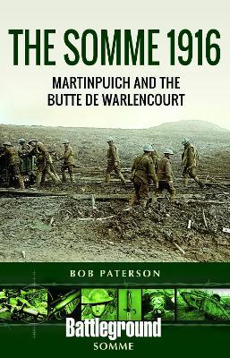 The Somme 1916: Martinpuich and the Butte de Warlencourt - Bob Paterson