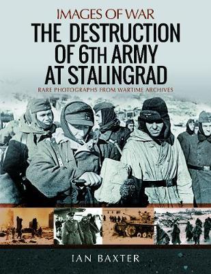 The Destruction of 6th Army at Stalingrad - Ian Baxter
