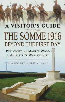 Coperta cărții 'The Somme 1916 - Beyond the First Day: Beaucourt and Mametz Wood to the Butte de Warlencourt - Jon Cooksey'