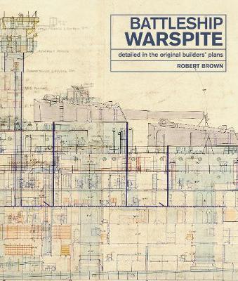 The Battleship Warspite: Detailed in the Original Builder's Plans - Robert Brown